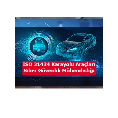 ISO/SAE 21434 Karayolu Araçları — Siber Güvenlik Mühendisliği