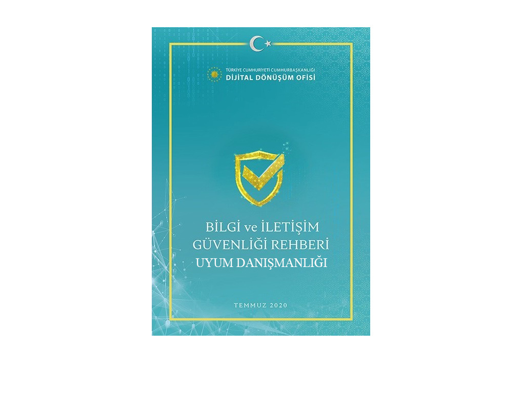 Cumhurbaşkanlığı Dijital Dönüşüm Ofisi Bilgi ve İletişim Güvenliği Rehberi BİGR Uyum Danışmanlığı